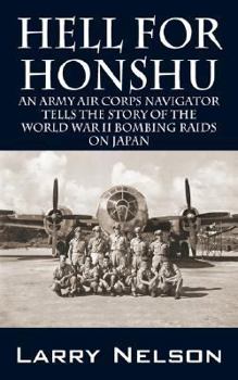 Paperback Hell for Honshu: An Army Air Corps Navigator Tells the Story of the World War II Bombing Raids on Japan Book