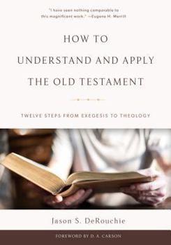 Hardcover How to Understand and Apply the Old Testament: Twelve Steps from Exegesis to Theology Book