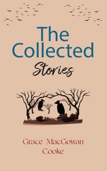 Paperback The Collected Stories of Grace MacGowan Cooke Book