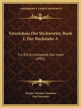 Paperback Verzeichnis Der Stichworter, Book 1, Der Buchstabe a: Fur Die Encyklopadie Des Islam (1905) [German] Book