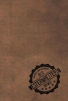 Geprüft und Bestätigt beste Westernreiterin der Welt: Notizbuch für die Frau, deren Hobby Westernreiten ist |  Geschenkidee | Geschenke | Geschenk (German Edition)