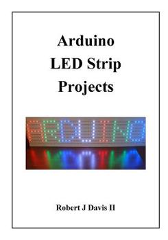 Paperback Arduino LED Strip Projects: How to Build LED Signs with Addressable LED's Book