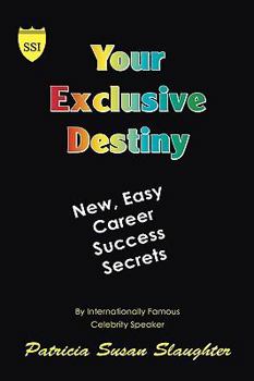 Hardcover Your Exclusive Destiny: New Easy Career Success Secrets Book