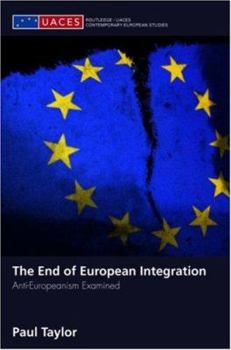 Paperback The End of European Integration: Anti-Europeanism Examined Book