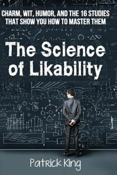 Paperback The Science of Likability: Charm, Wit, Humor, and the 16 Studies That Show You H Book