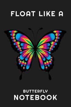 Paperback Float Like a Butterfly Notebook: Lined Notebook Book