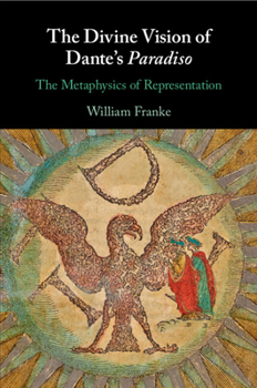 Paperback The Divine Vision of Dante's Paradiso: The Metaphysics of Representation Book