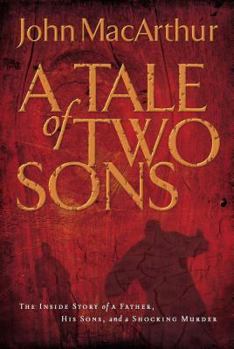 Hardcover A Tale of Two Sons: The Inside Story of a Father, His Sons, and a Shocking Murder Book