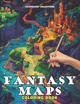 Fantasy Maps Coloring Book: Navigate and Color Your Adventures | Fantasy Gaming and Escaping Into a World of Artistic Imagination (Fantasy Maps Coloring Books)