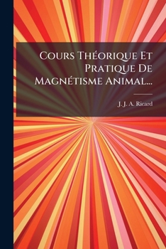 Paperback Cours Théorique Et Pratique De Magnétisme Animal... [French] Book