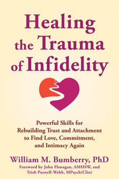 Paperback Healing the Trauma of Infidelity: Powerful Skills for Rebuilding Trust and Attachment to Find Love, Commitment, and Intimacy Again Book