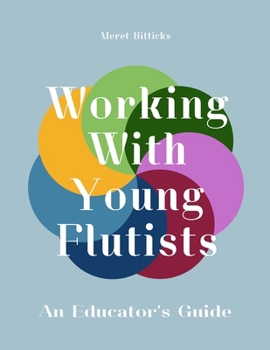Paperback Working With Young Flutists: An Educator's Guide Book
