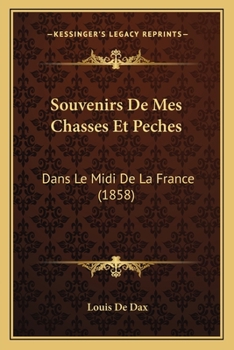 Paperback Souvenirs De Mes Chasses Et Peches: Dans Le Midi De La France (1858) [French] Book