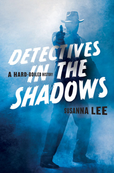 Hardcover Detectives in the Shadows: A Hard-Boiled History Book