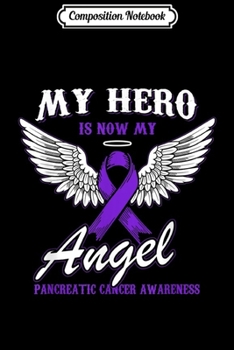 Paperback Composition Notebook: My Hero Is Now My Angel Pancreatic Cancer Awareness Gift Journal/Notebook Blank Lined Ruled 6x9 100 Pages Book