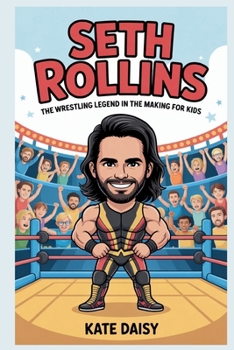Paperback Seth Rollins: The wrestling legend in the making for kids Book