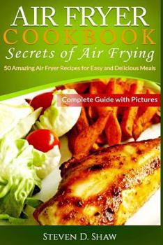 Air Fryer Cookbook - 50 Mouth-Watering Air Fryer Recipes. Desk Book for Fried Food Lovers