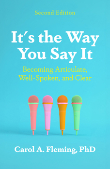Paperback It's the Way You Say It: Becoming Articulate, Well-Spoken, and Clear Book