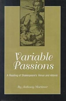 Hardcover Variable Passions: A Reading of Shakespeare's Venus and Adonis (Ams Studies in the Renaissance) Book