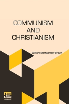 Paperback Communism And Christianism: Analyzed And Contrasted From The Marxian And Darwinian Points Of View Book