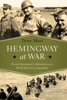 Hardcover Hemingway at War: Ernest Hemingway's Adventures as a World War II Correspondent Book
