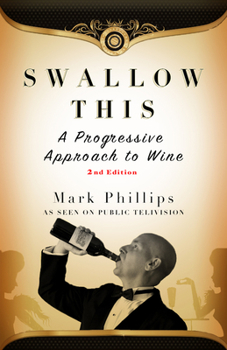 Paperback Swallow This, Second Edition: The Progressive Approach to Wine Book
