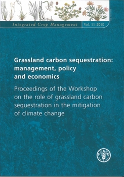 Grassland Carbon Sequestration: Management, Policy and Economics, Proceedings of the Workshop on the Role of Grassland Carbon Sequestration in the ... Change