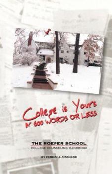 Paperback College Is Yours in 600 Words or Less: The Roeper School College Handbook Book