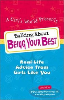 Paperback Talking about Being Your Best: Real-Life Advice from Girls Like You Book