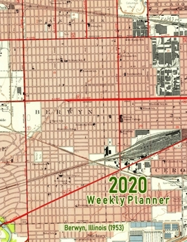 2020 Weekly Planner: Berwyn, Illinois (1953): Vintage Topo Map Cover