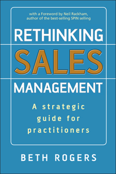Hardcover Rethinking Sales Management: A Strategic Guide for Practitioners Book