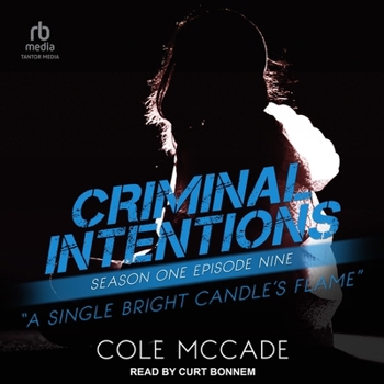 Criminal Intentions: Season One, Episode Nine: Bright Candle's Flame - Book #9 of the Criminal Intentions