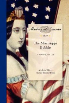 Paperback Mississippi Bubble: A Memoir of John Law, to Which Are Added Authentic Accounts of the Darien Expedition and the South Sea Scheme Book