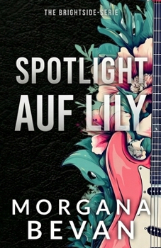 Spotlight Auf Lily: Rockstar-Romanze (Rockstar-Romanzen im True Platinum Universum) (German Edition)