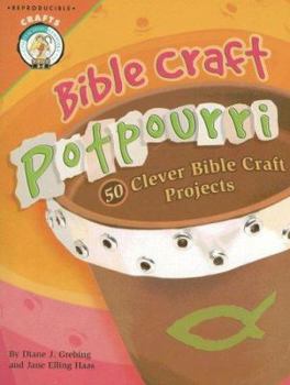 Paperback Bible Craft Potpourri: 50 Clever Bible Craft Projects Book