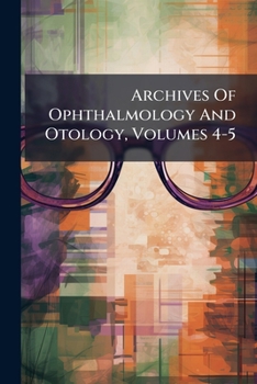 Paperback Archives Of Ophthalmology And Otology, Volumes 4-5 Book