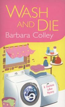 Wash and Die (Charlotte LaRue Mysteries) - Book #7 of the Charlotte LaRue Mystery