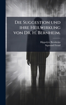Hardcover Die Suggestion und ihre Heilwirkung von Dr. H. Bernheim. [German] Book
