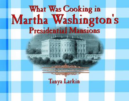 Library Binding What Was Cooking in Martha Washington's Presidential Mansion? Book