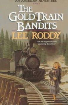 The Gold Train Bandits (An American Adventure, Book 8) - Book #8 of the An American Adventure
