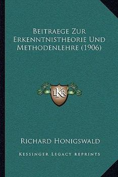 Paperback Beitraege Zur Erkenntnistheorie Und Methodenlehre (1906) [German] Book