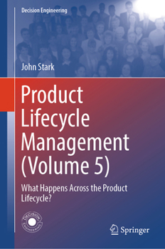 Hardcover Product Lifecycle Management (Volume 5): What Happens Across the Product Lifecycle? Book