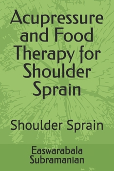 Paperback Acupressure and Food Therapy for Shoulder Sprain: Shoulder Sprain Book