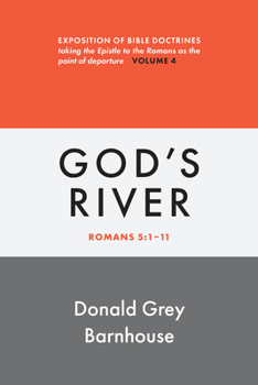 Paperback Romans, Vol 4: God's River: Exposition of Bible Doctrines Book