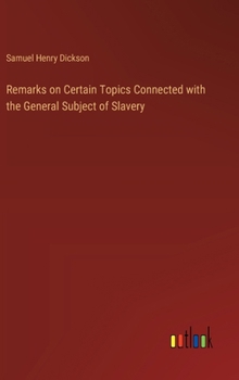 Hardcover Remarks on Certain Topics Connected with the General Subject of Slavery Book