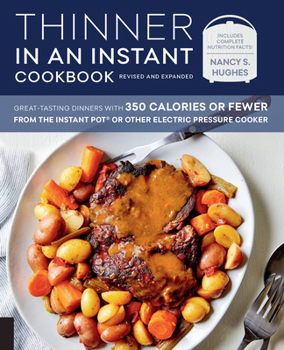 Paperback Thinner in an Instant Cookbook Revised and Expanded: Great-Tasting Dinners with 350 Calories or Fewer from the Instant Pot or Other Electric Pressure Book