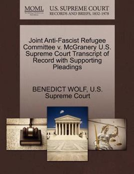 Paperback Joint Anti-Fascist Refugee Committee V. McGranery U.S. Supreme Court Transcript of Record with Supporting Pleadings Book