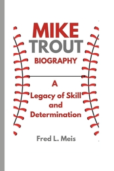Paperback Mike Trout Biography: A Legacy of Skill and Determination Book