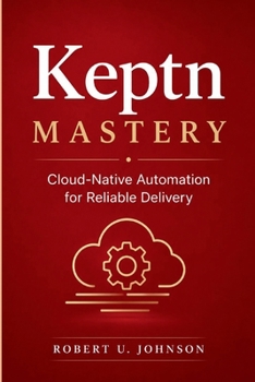 Paperback Keptn Mastery: Cloud-Native Automation for Reliable Delivery Book