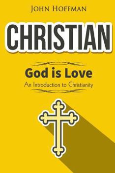 Paperback Christian: God is Love - An Introduction to Christianity Book